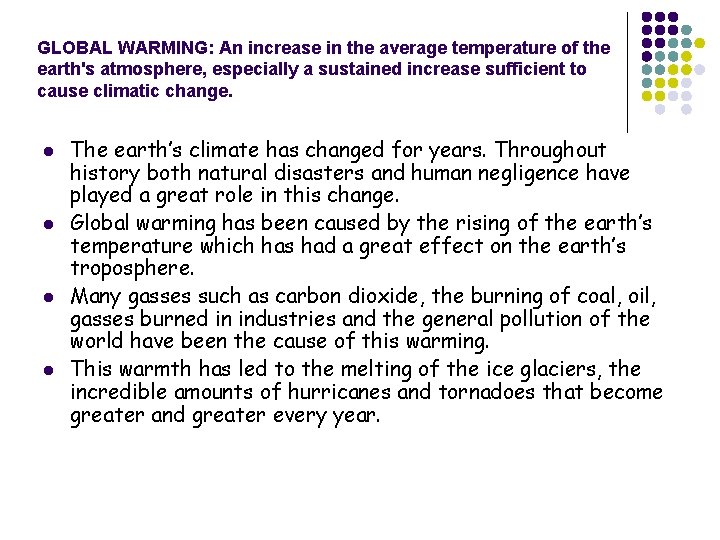 GLOBAL WARMING: An increase in the average temperature of the earth's atmosphere, especially a