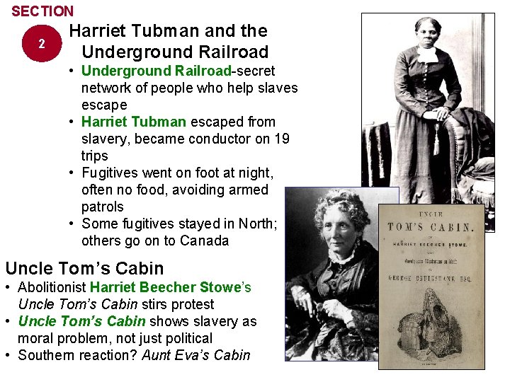 SECTION 2 Harriet Tubman and the Underground Railroad • Underground Railroad-secret network of people