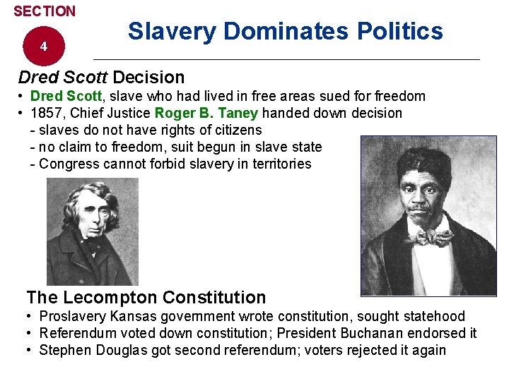 SECTION 4 Slavery Dominates Politics Dred Scott Decision • Dred Scott, slave who had