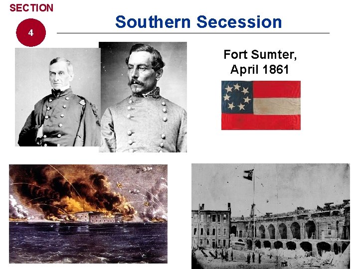 SECTION 4 Southern Secession Fort Sumter, April 1861 