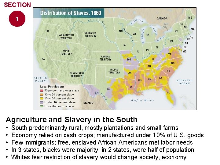 SECTION 1 Agriculture and Slavery in the South • • • South predominantly rural,