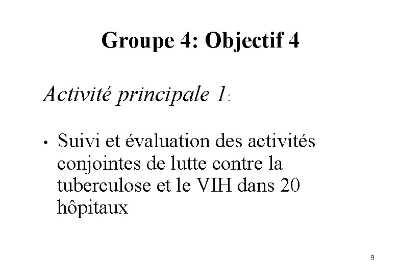 Groupe 4: Objectif 4 Activité principale 1: • Suivi et évaluation des activités conjointes