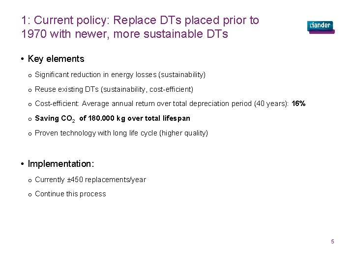 1: Current policy: Replace DTs placed prior to 1970 with newer, more sustainable DTs
