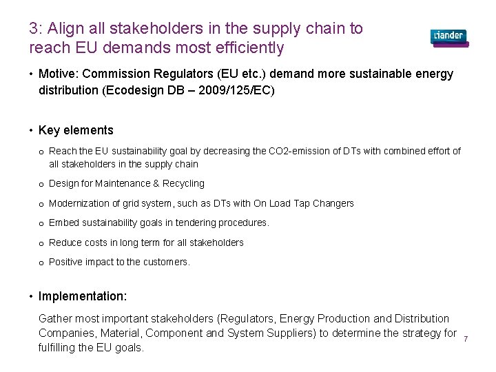 3: Align all stakeholders in the supply chain to reach EU demands most efficiently