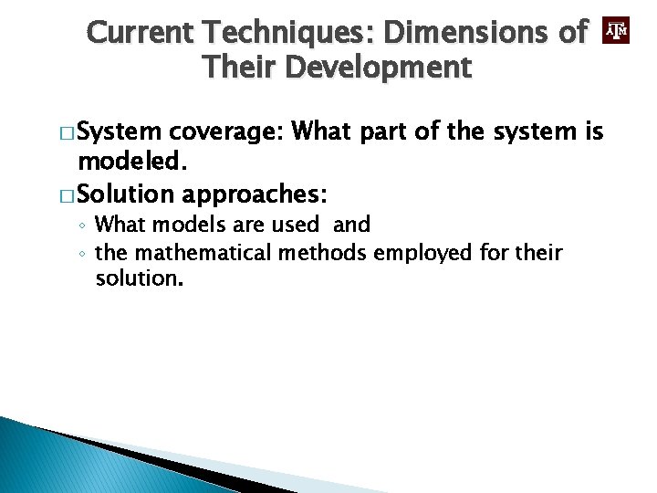 Current Techniques: Dimensions of Their Development � System coverage: What part of the system