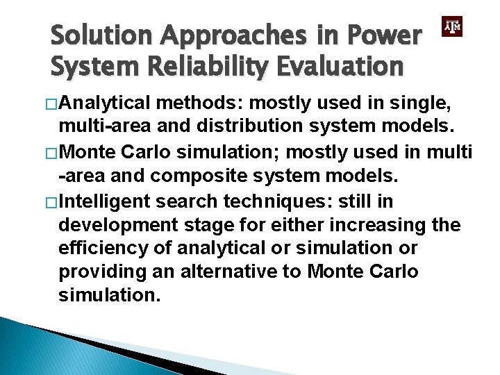 Solution Approaches in Power System Reliability Evaluation � Analytical methods: mostly used in single,