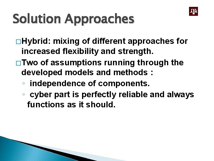 Solution Approaches � Hybrid: mixing of different approaches for increased flexibility and strength. �