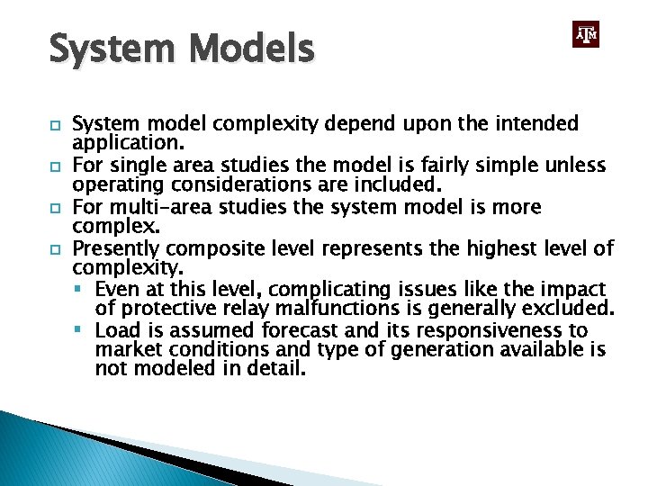 System Models System model complexity depend upon the intended application. For single area studies
