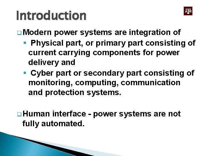 Introduction q Modern power systems are integration of § Physical part, or primary part