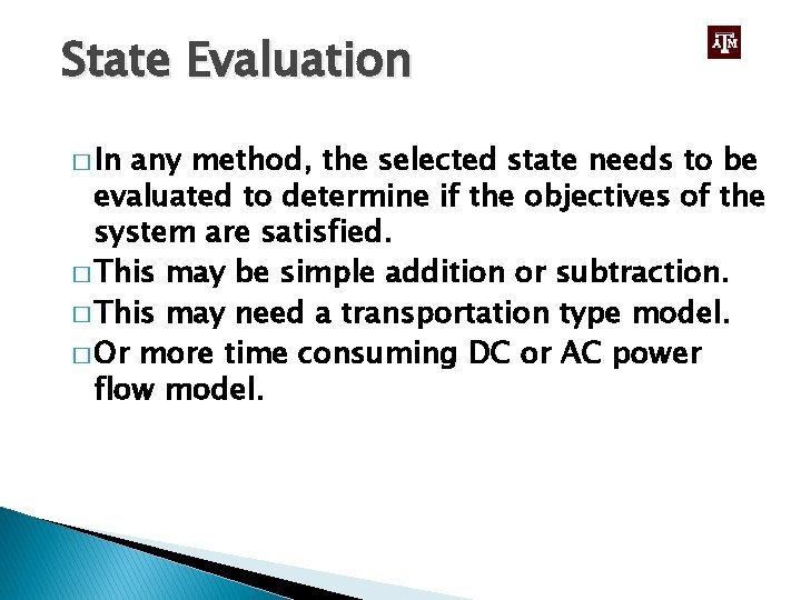 State Evaluation � In any method, the selected state needs to be evaluated to