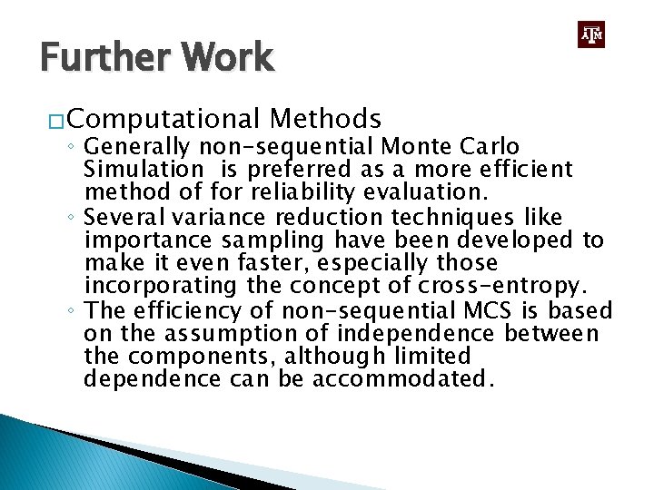 Further Work �Computational Methods ◦ Generally non-sequential Monte Carlo Simulation is preferred as a