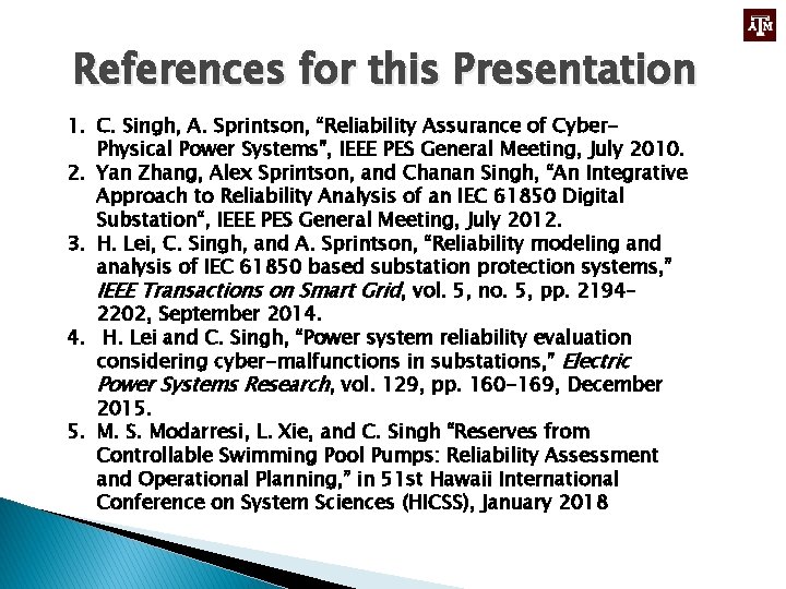 References for this Presentation 1. C. Singh, A. Sprintson, “Reliability Assurance of Cyber. Physical