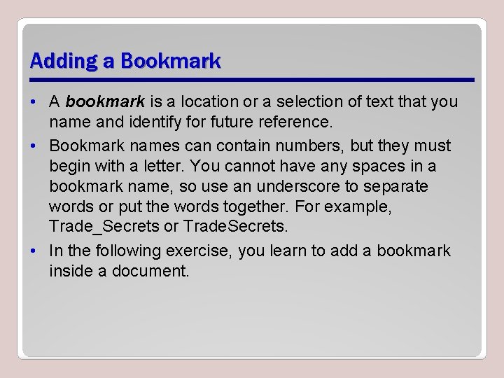 Adding a Bookmark • A bookmark is a location or a selection of text