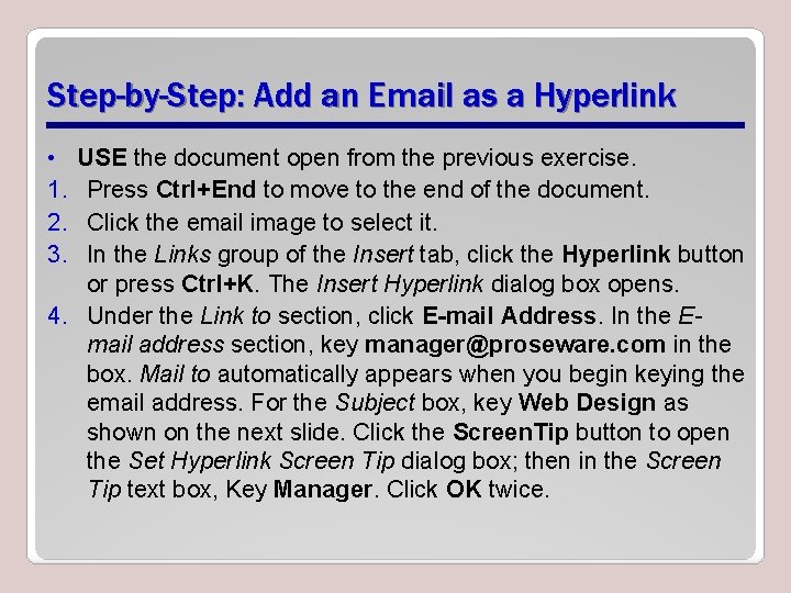 Step-by-Step: Add an Email as a Hyperlink • 1. 2. 3. USE the document