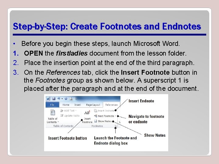 Step-by-Step: Create Footnotes and Endnotes • 1. 2. 3. Before you begin these steps,