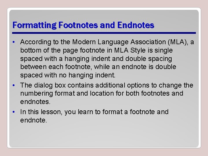 Formatting Footnotes and Endnotes • According to the Modern Language Association (MLA), a bottom
