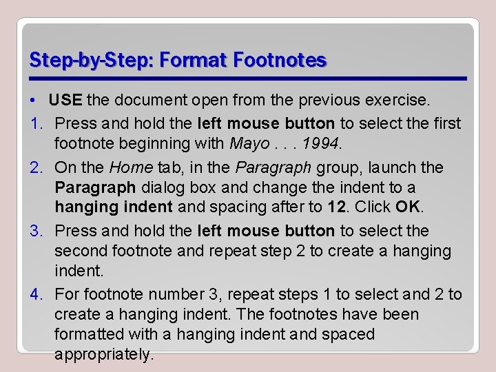 Step-by-Step: Format Footnotes • USE the document open from the previous exercise. 1. Press