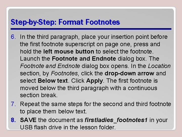 Step-by-Step: Format Footnotes 6. In the third paragraph, place your insertion point before the