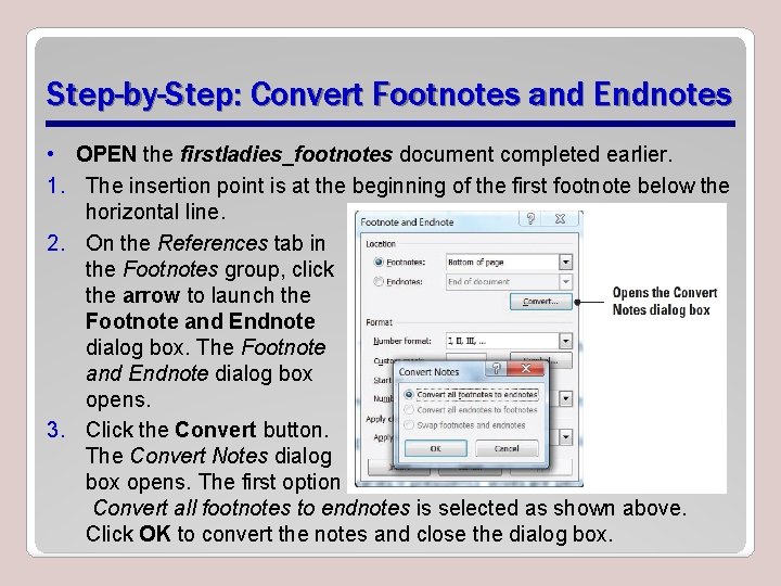 Step-by-Step: Convert Footnotes and Endnotes • OPEN the firstladies_footnotes document completed earlier. 1. The