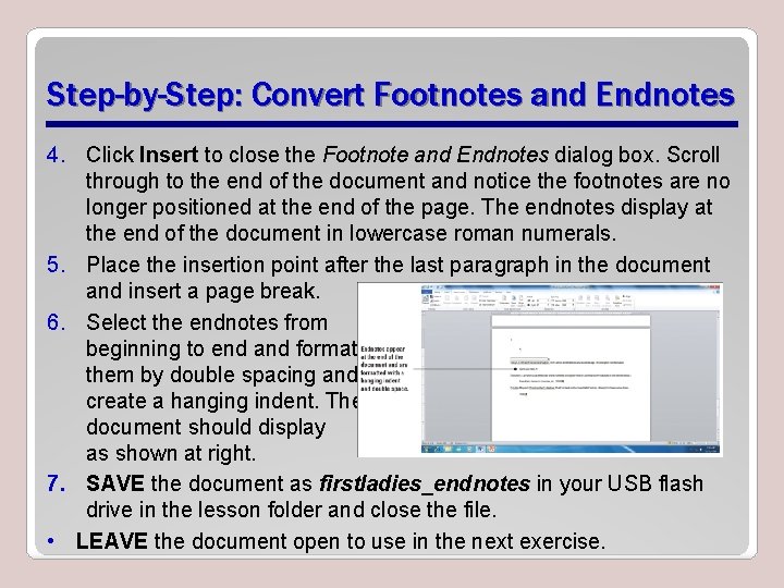 Step-by-Step: Convert Footnotes and Endnotes 4. Click Insert to close the Footnote and Endnotes