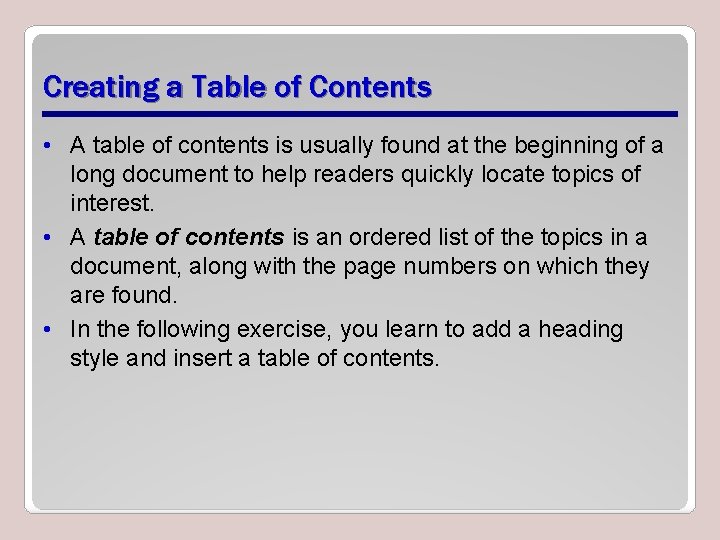 Creating a Table of Contents • A table of contents is usually found at