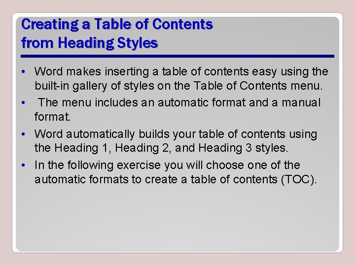 Creating a Table of Contents from Heading Styles • Word makes inserting a table