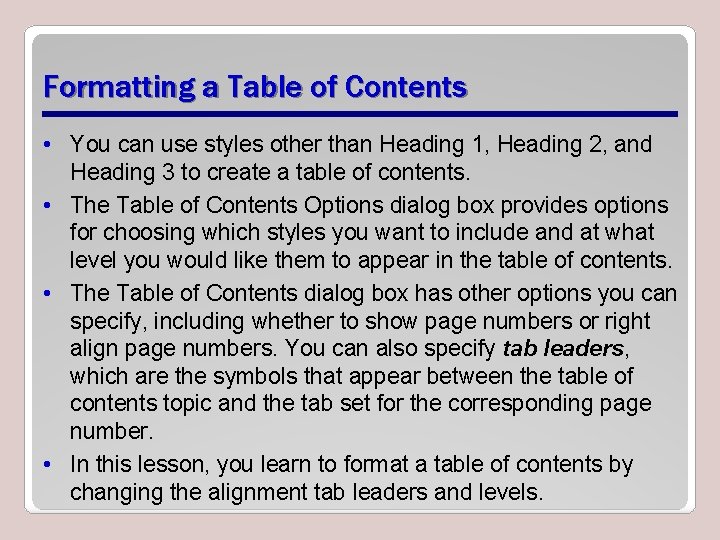 Formatting a Table of Contents • You can use styles other than Heading 1,