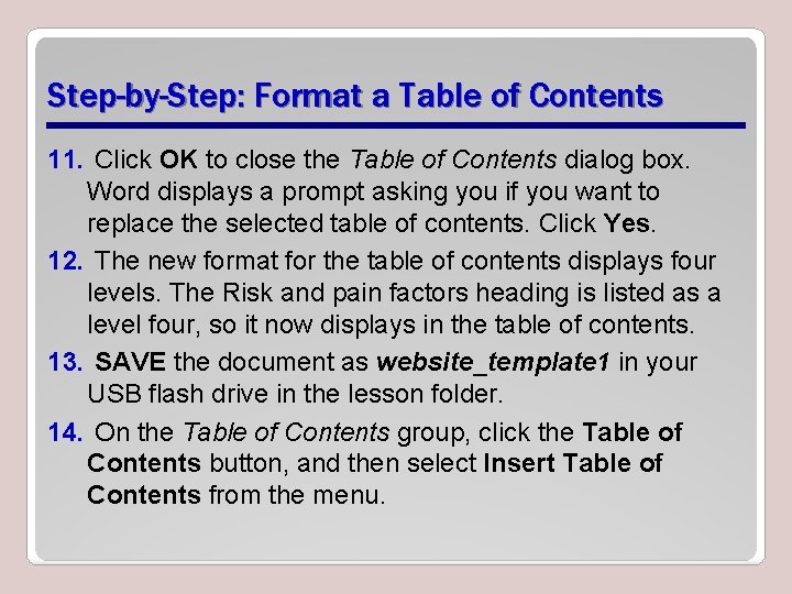 Step-by-Step: Format a Table of Contents 11. Click OK to close the Table of