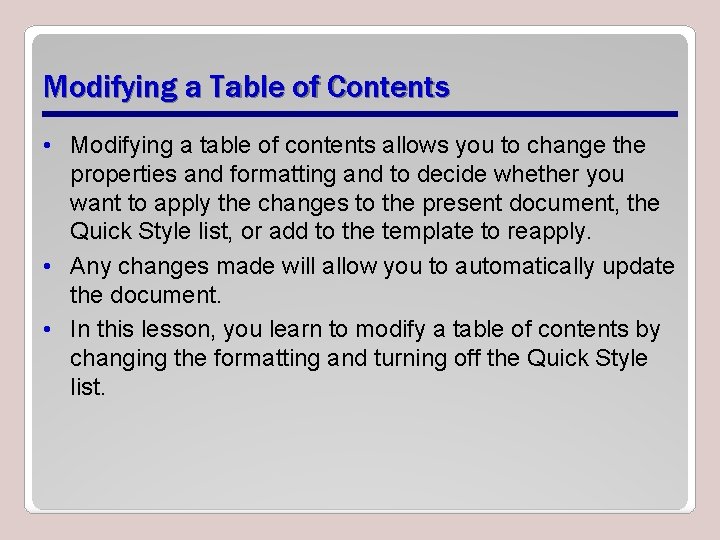 Modifying a Table of Contents • Modifying a table of contents allows you to