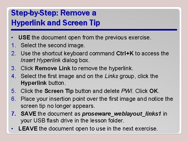Step-by-Step: Remove a Hyperlink and Screen Tip • USE the document open from the