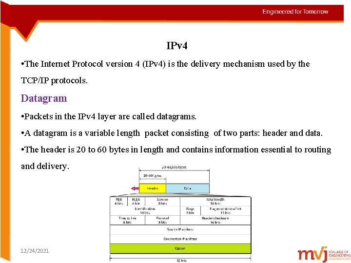 IPv 4 • The Internet Protocol version 4 (IPv 4) is the delivery mechanism