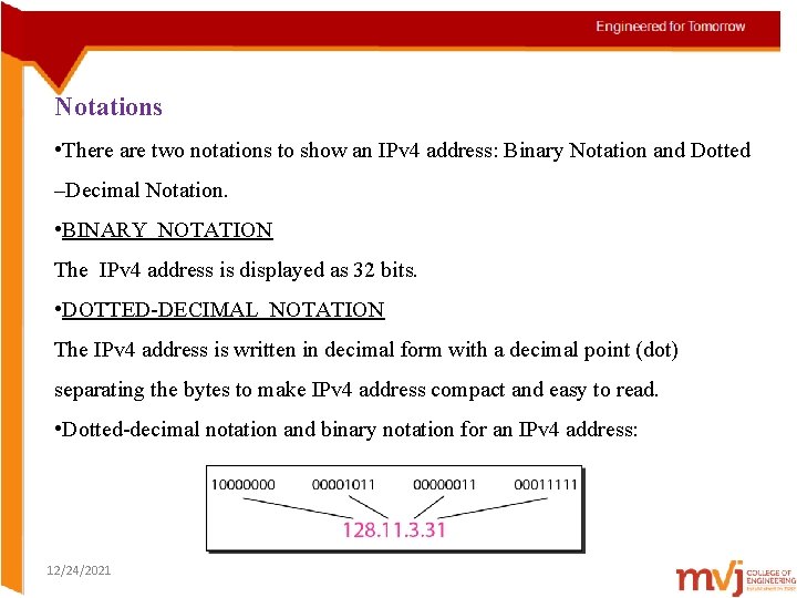 Notations • There are two notations to show an IPv 4 address: Binary Notation
