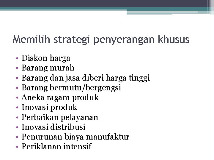 Memilih strategi penyerangan khusus • • • Diskon harga Barang murah Barang dan jasa