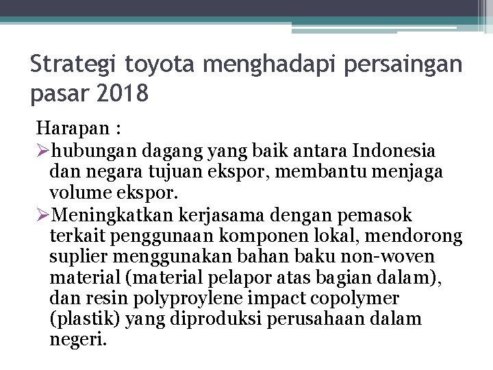 Strategi toyota menghadapi persaingan pasar 2018 Harapan : Øhubungan dagang yang baik antara Indonesia