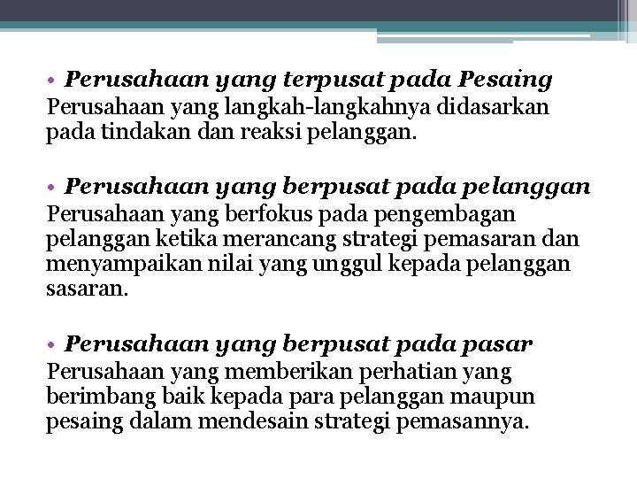  • Perusahaan yang terpusat pada Pesaing Perusahaan yang langkah-langkahnya didasarkan pada tindakan dan