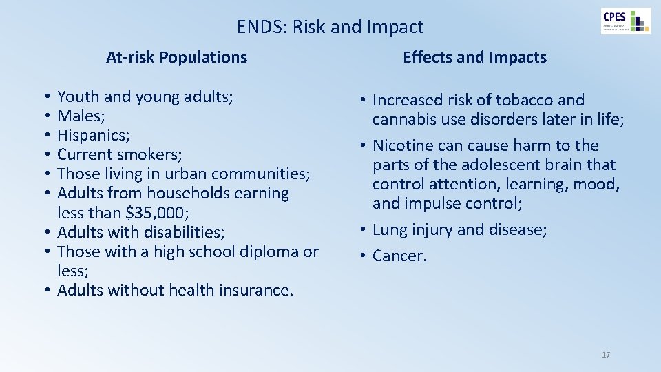 ENDS: Risk and Impact At-risk Populations Youth and young adults; Males; Hispanics; Current smokers;