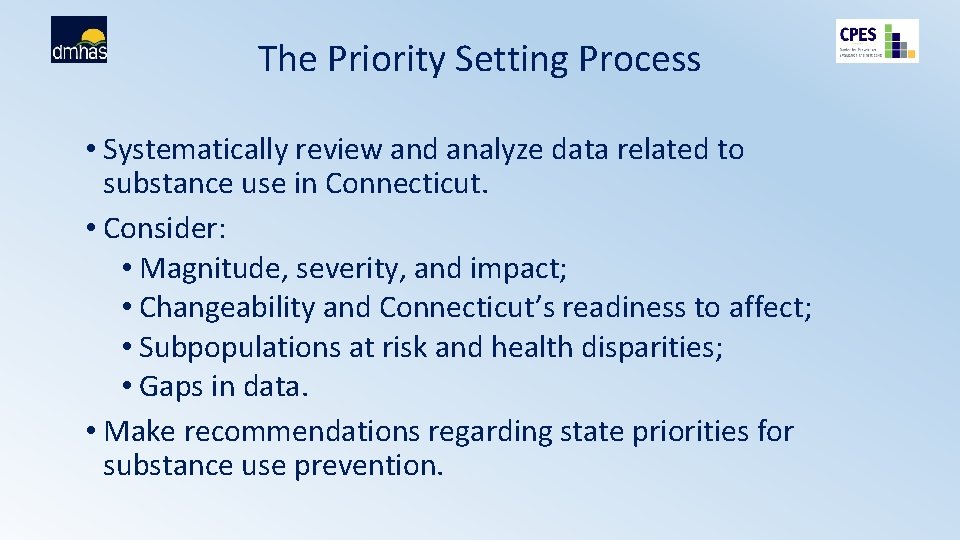 The Priority Setting Process • Systematically review and analyze data related to substance use