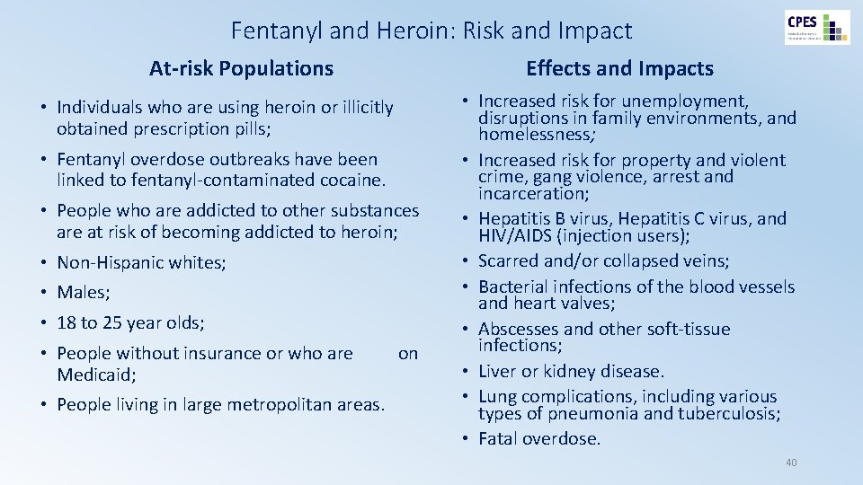 Fentanyl and Heroin: Risk and Impact At-risk Populations Effects and Impacts • Individuals who