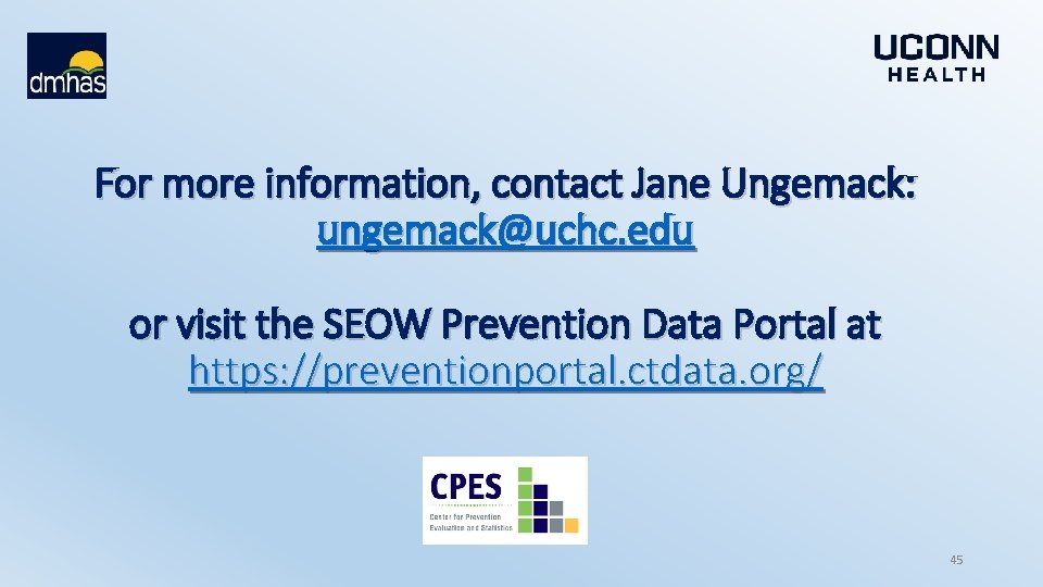 For more information, contact Jane Ungemack: ungemack@uchc. edu or visit the SEOW Prevention Data