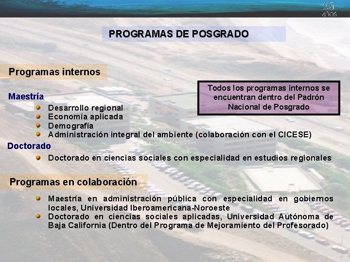 PROGRAMAS DE POSGRADO Programas internos Todos los programas internos se encuentran dentro del Padrón