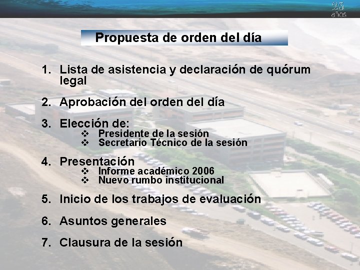 Propuesta de orden del día 1. Lista de asistencia y declaración de quórum legal