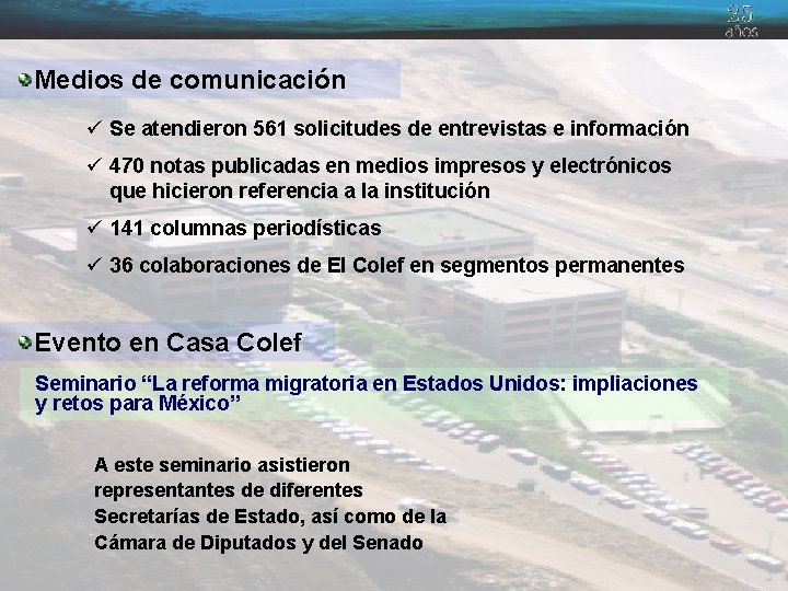 Medios de comunicación ü Se atendieron 561 solicitudes de entrevistas e información ü 470