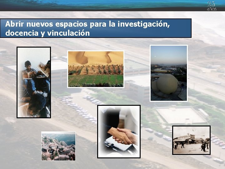 Abrir nuevos espacios para la investigación, docencia y vinculación 