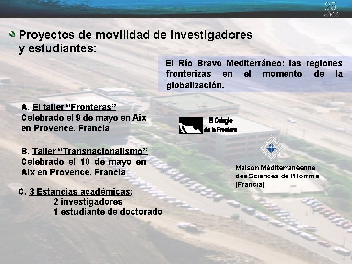 Proyectos de movilidad de investigadores y estudiantes: El Río Bravo Mediterráneo: las regiones fronterizas