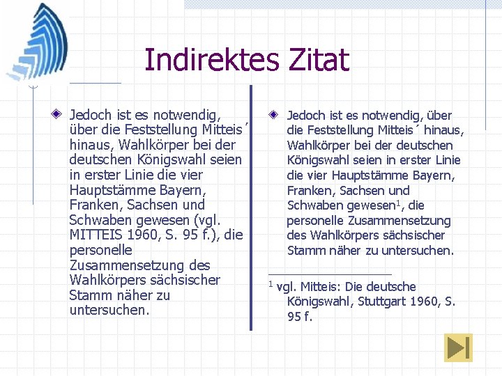 Indirektes Zitat Jedoch ist es notwendig, über die Feststellung Mitteis´ hinaus, Wahlkörper bei der