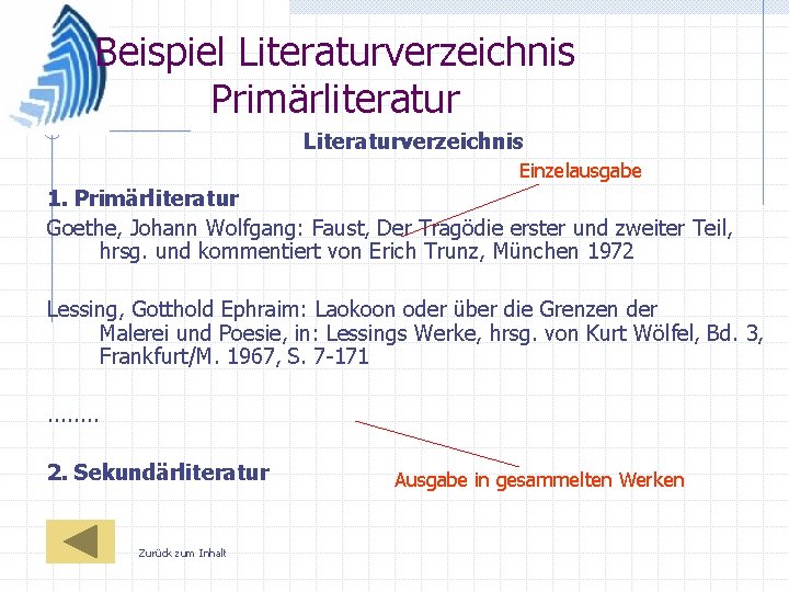 Beispiel Literaturverzeichnis Primärliteratur Literaturverzeichnis Einzelausgabe 1. Primärliteratur Goethe, Johann Wolfgang: Faust, Der Tragödie erster