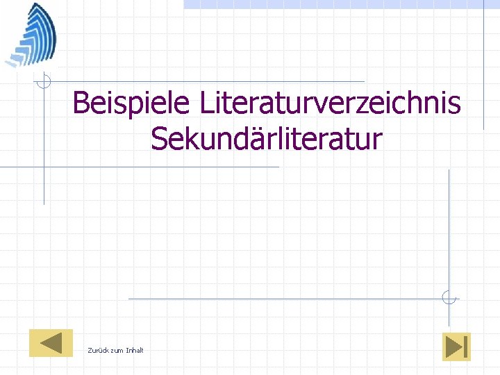 Beispiele Literaturverzeichnis Sekundärliteratur Zurück zum Inhalt 