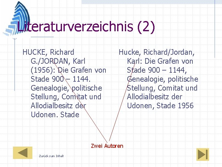 Literaturverzeichnis (2) HUCKE, Richard G. /JORDAN, Karl (1956): Die Grafen von Stade 900 –