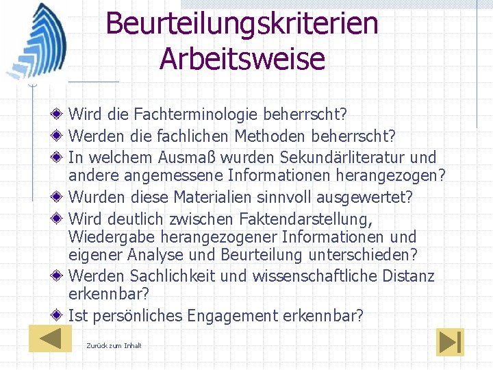 Beurteilungskriterien Arbeitsweise Wird die Fachterminologie beherrscht? Werden die fachlichen Methoden beherrscht? In welchem Ausmaß