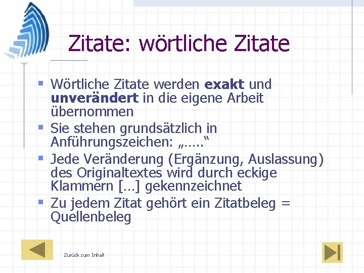 Zitate: wörtliche Zitate § Wörtliche Zitate werden exakt und unverändert in die eigene Arbeit